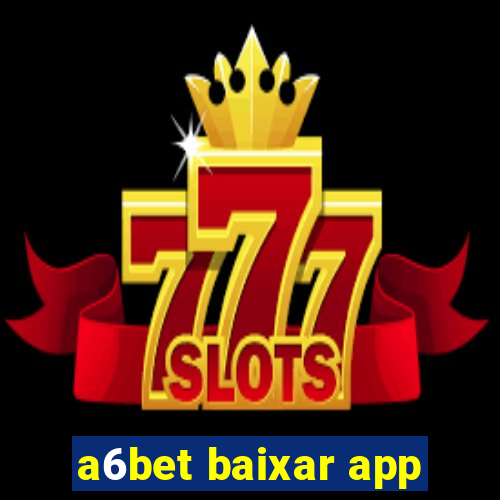 a6bet baixar app